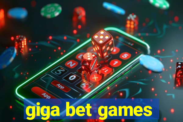 giga bet games